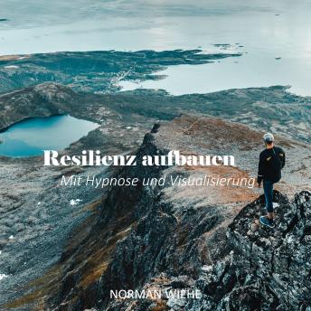 [German] - Resilienz aufbauen: Mit Hypnose und Visualisierung