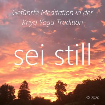 [German] - Sei Still: Geführte Meditation in der Kriya Yoga Tradition