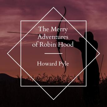 Merry Adventures of Robin Hood, Audio book by Howard Pyle