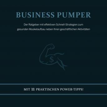 [German] - Business Pumper: Der Ratgeber mit effektiven Schnell-Strategien zum gesunden Muskelaufbau neben Ihren geschäftlichen Aktivitäten - Mit 11 praktischen Power-Tipps! : Benedikt Hoff episode artwork