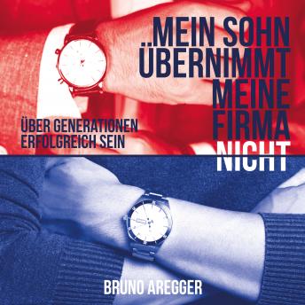 [German] - Mein Sohn übernimmt meine Firma nicht - Über Generationen erfolgreich sein