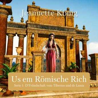 [German] - Us em Römische Rich: D'Fründschaft vom Tiberius und de Lunia