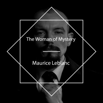 Woman of Mystery, Audio book by Maurice Leblanc