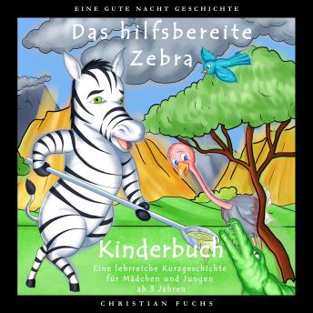 [German] - EINE GUTE NACHT GESCHICHTE - Das hilfsbereite Zebra: Kinderbuch - Eine lehrreiche Kurzgeschichte für Mädchen und Jungen