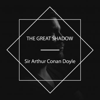 Great Shadow, Sir Arthur Conan Doyle