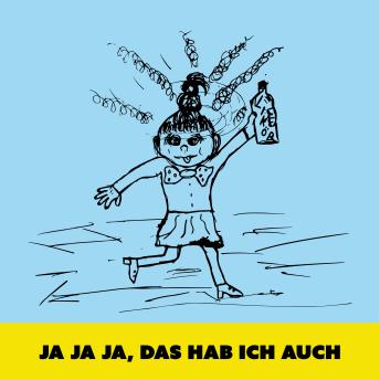 [German] - Ja ja ja, das hab ich auch
