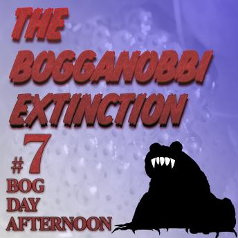 Download Bogganobbi Extinction #7: Bog Day Afternoon by Rep Tyler