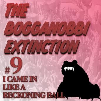 Download Bogganobbi Extinction #9: I Came in Like a Reckoning Ball by Rep Tyler