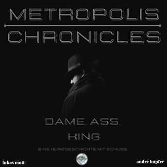 [German] - Metropolis Chronicles: Dame, Ass, King Eine Kurzgeschichte mit Schuss