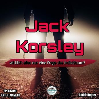 [German] - Jack Korsley: wirklich alles nur eine Frage des Individuum?