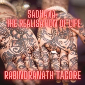 Download Sadhana: the realisation of life by Rabindranath Tagore
