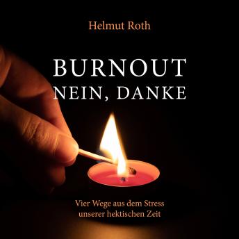[German] - Burnout - nein, danke: Vier Wege aus dem Stress unserer hektischen Zeit