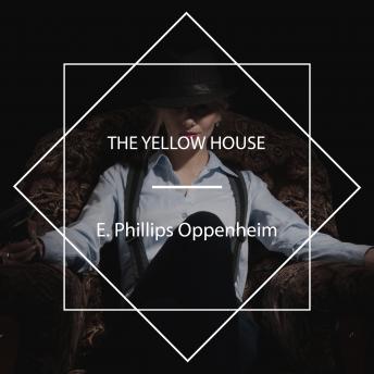 Yellow House, Audio book by E. Phillips Oppenheim