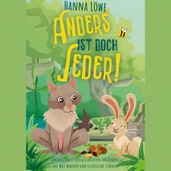 [German] - Anders ist doch Jeder!: Fantasievolle Kurzgeschichten für Kinder, die Mut machen und Selbstliebe stärken.