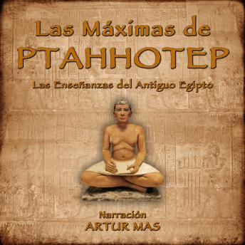 Las Máximas de Ptahhotep: Las Enseñanzas del Antiguo Egipto, Audio book by Ptahhotep 