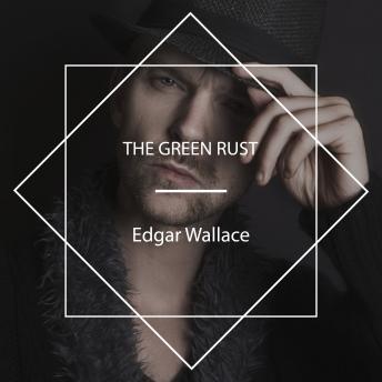 Green Rust, Audio book by Edgar Wallace