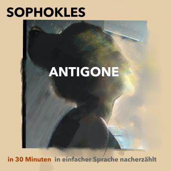 [German] - Antigone: in 30 Minuten in einfacher Sprache nacherzählt