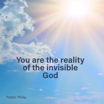 You Are the Reality of the Invisible God : Pastor Philip episode artwork