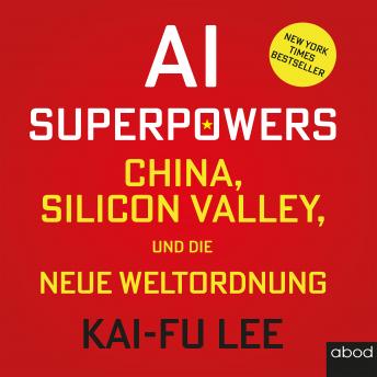 AI-Superpowers: China, Silicon Valley und die neue Weltordnung sample.