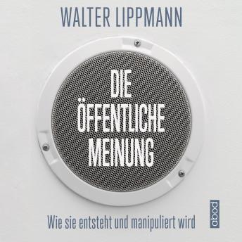 Die öffentliche Meinung: Wie sie entsteht und manipuliert wird, Walter Lippmann