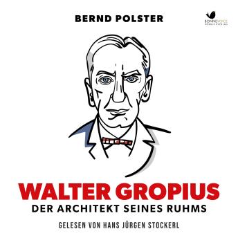[German] - Walter Gropius: Der Architekt seines Ruhms