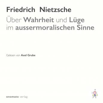 [German] - Über Wahrheit und Lüge im aussermoralischen Sinne: Gelesen von Axel Grube