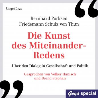 [German] - Die Kunst des Miteinander-Redens - Ungekürzte Lesung: Über den Dialog in Gesellschaft und Politik