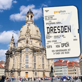 [German] - Spaziergang durch Dresden: Ein Hörvergnügen mit O-Tönen und Musik