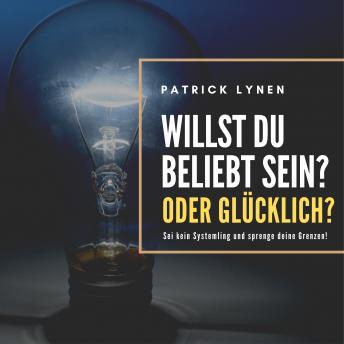 [German] - Willst du beliebt sein? Oder glücklich?: Sei kein Systemling und sprenge deine Grenzen!