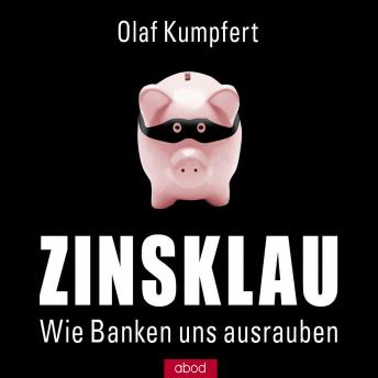 Download Zinsklau: Wie Banken uns ausrauben by Olaf Kumpfert