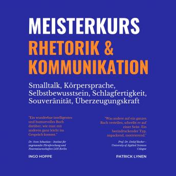 [German] - Meisterkurs Rhetorik & Kommunikation: Smalltalk, Körpersprache, Selbstbewusstsein, Schlagfertigkeit, Souveränität, Überzeugungskraft