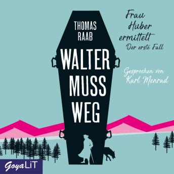 [German] - Walter muss weg [Frau Huber ermittelt, Band 1]