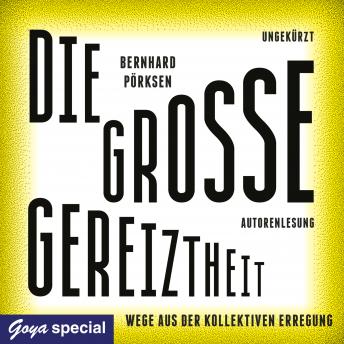 [German] - Die große Gereiztheit. Wege aus der kollektiven Erregung: Ungekürzte Lesung