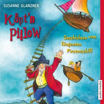 [German] - Käpt'n Pillow - Geschichten vom fliegenden Piratenschiff