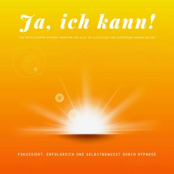 [German] - Das revolutionäre Hypnose-Programm für alle, die glücklicher und zufriedener sein wollen!: Fokussiert, erfolgreich und selbstbewusst durch Hypnose (7-in-1-Premium-Hypnose-Bundle)