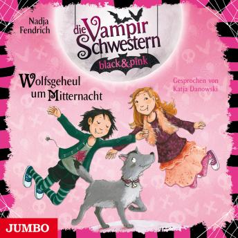 [German] - Die Vampirschwestern black & pink. Wolfsgeheul um Mitternacht [Band 4]