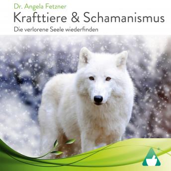[German] - Krafttiere & Schamanismus: Die verlorene Seele wiederfinden