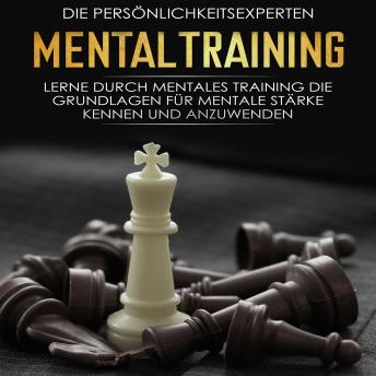 [German] - Mentaltraining: Lerne durch mentales Training die Grundlagen für mentale Stärke kennen und anzuwenden