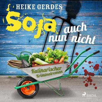 [German] - Soja nun auch nicht - Kulinarischer Kriminalroman