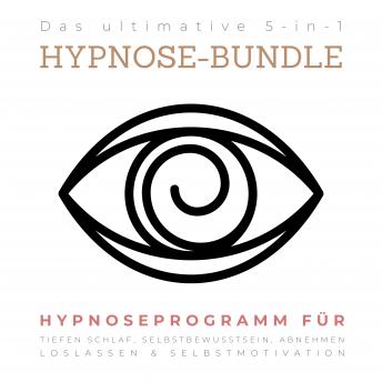 [German] - Das ultimative 5-in-1 Hypnose-Bundle: Hypnose-Programm für tiefen Schlaf, Selbstbewusstsein, Abnehmen, Loslassen & Selbstmotivation