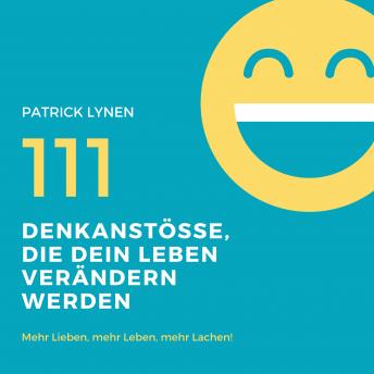 [German] - Positives Mindset: 111 Denkanstösse, die Dein Leben bereichern werden: Mehr Lieben, mehr Leben, mehr Lachen!