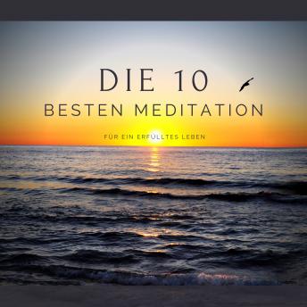 [German] - Die 10 besten Meditationen für ein erfülltes Leben: Premium-Bundle