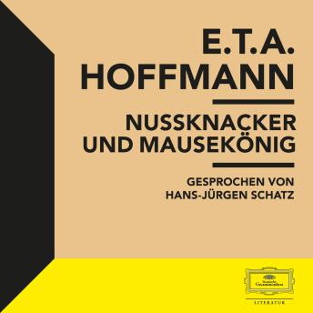 E.T.A. Hoffmann: Nussknacker und Mausekönig, Audio book by E.T.A. Hoffmann