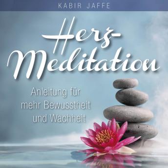 [German] - HERZ-MEDITATION. Anleitung für mehr Bewusstheit und Wachheit