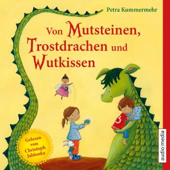 [German] - Von Mutsteinen, Trostdrachen und Wutkissen