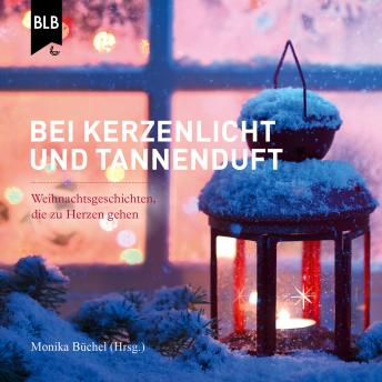 [German] - Bei Kerzenlicht und Tannenduft: Weihnachtsgeschichten, die zu Herzen gehen