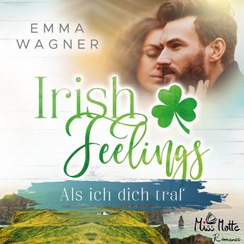 [German] - Irish Feelings. Als ich dich traf