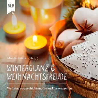 [German] - Winterglanz und Weihnachtsfreude: Weihnachtsgeschichten, die zu Herzen gehen