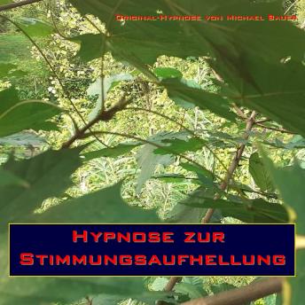 [German] - Hypnose zur Stimmungsaufhellung: Hypnose zur Steigerung der Lebensqualität