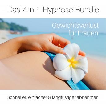 [German] - Das 7-in-1-Hypnose-Bundle: Gewichtsverlust für Frauen - Schneller, einfacher & langfristiger abnehmen